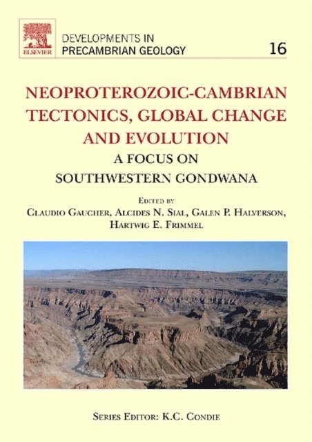Hartwig E. Frimmel, Galen P. Halverson, Alcides N. Sial, Claudio Gaucher - Neoproterozoic-Cambrian Tectonics, Global Change and Evolution, E-bok