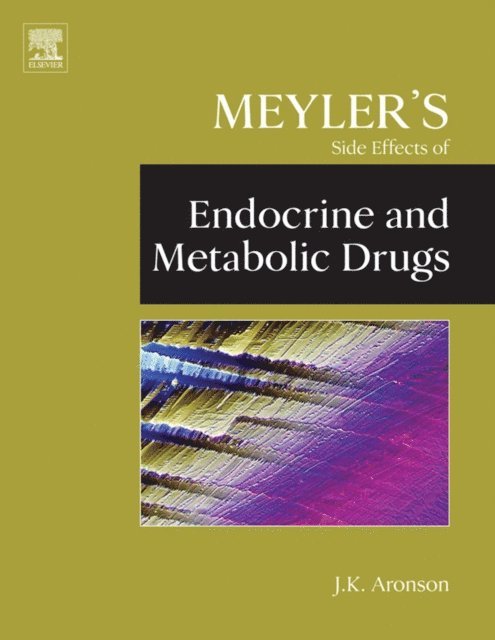 Jeffrey K. Aronson - Meyler's Side Effects of Endocrine and Metabolic Drugs, E-bok