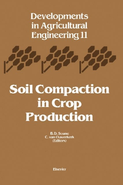 C. van Ouwerkerk, B.D. Soane - Soil Compaction in Crop Production, E-bok