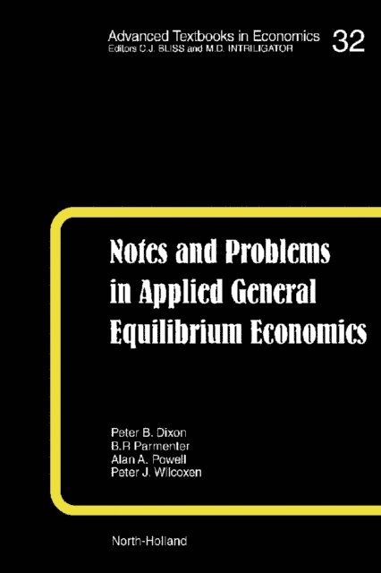P.B. Dixon, P.J. Wilcoxen, A.A. Powell, B.R. Parmenter, K.R. Pearson - Notes and Problems in Applied General Equilibrium Economics, E-bok