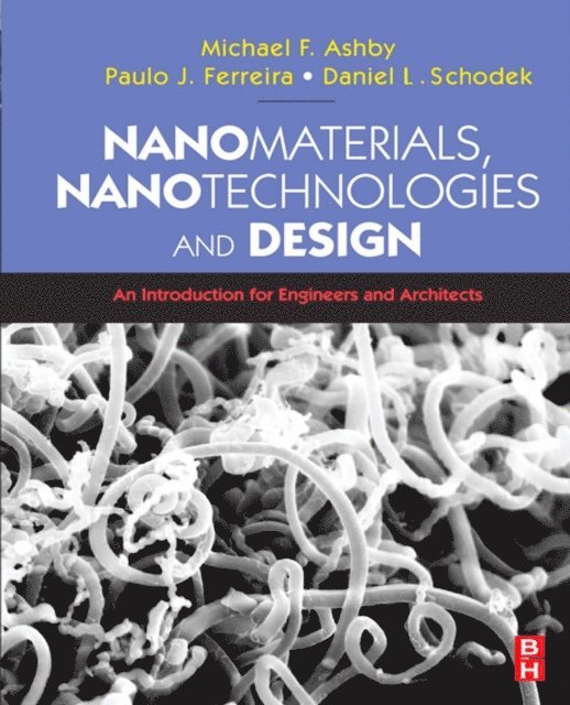 Michael F. Ashby, Paulo Ferreira, Daniel L. Schodek - Nanomaterials, Nanotechnologies and Design, E-bok
