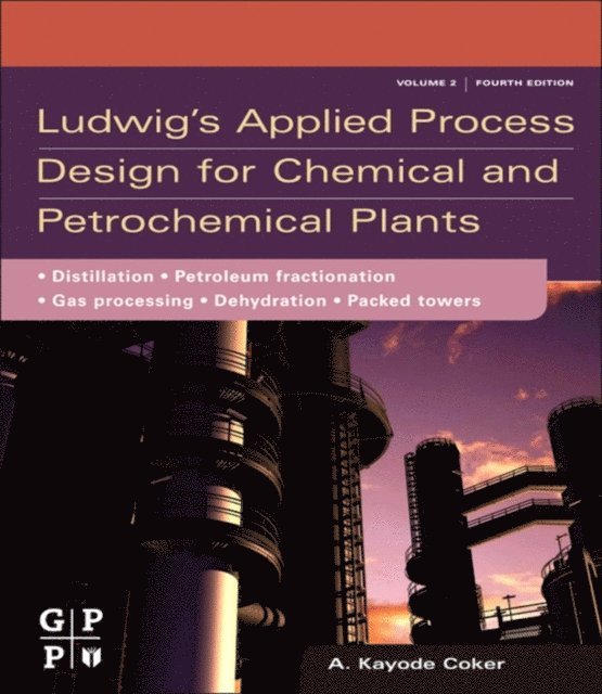 A. Kayode Coker - Ludwig's Applied Process Design for Chemical and Petrochemical Plants, E-bok