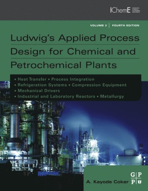 A. Kayode Coker - Ludwig's Applied Process Design for Chemical and Petrochemical Plants, E-bok