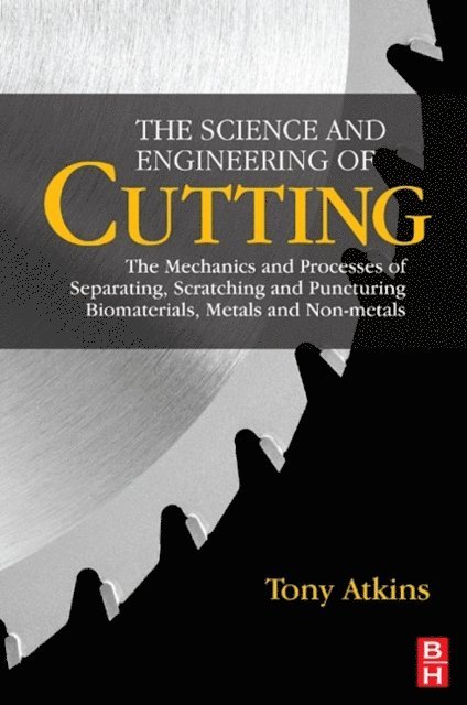 Tony Atkins - Science and Engineering of Cutting, E-bok