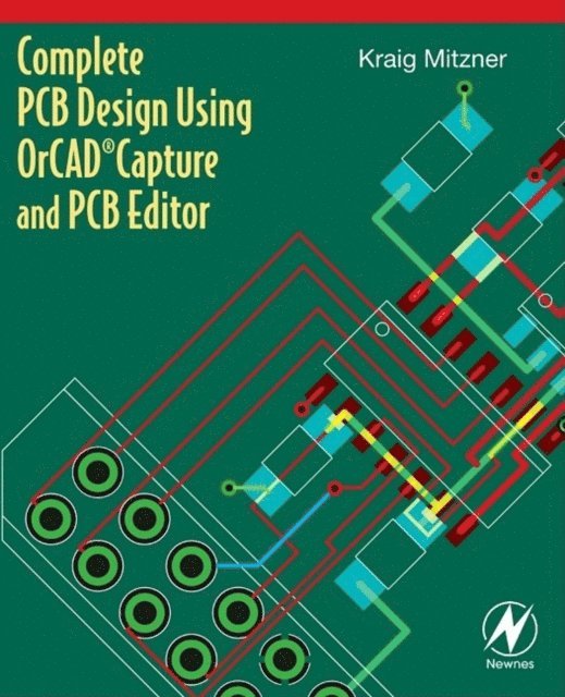 Kraig Mitzner - Complete PCB Design Using OrCAD Capture and PCB Editor, E-bok