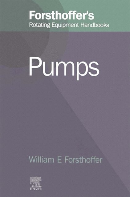 William E. Forsthoffer - 2. Forsthoffer's Rotating Equipment Handbooks, E-bok