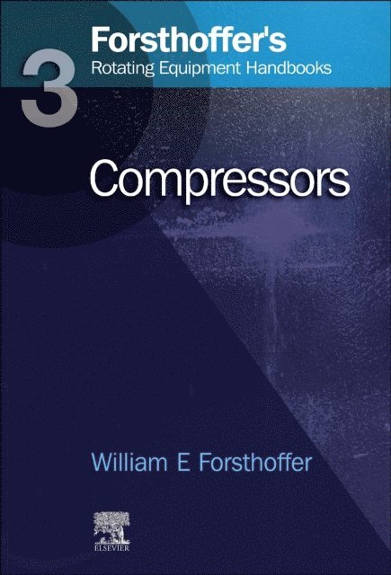 William E. Forsthoffer - 3. Forsthoffer's Rotating Equipment Handbooks, E-bok