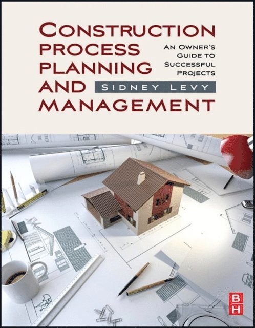 Sidney M Levy - Construction Process Planning and Management, E-bok