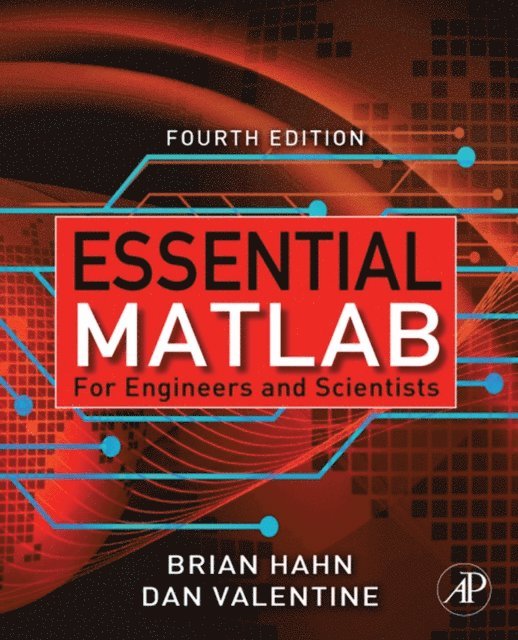 Brian H. Hahn, Daniel T. Valentine - Essential Matlab for Engineers and Scientists, E-bok