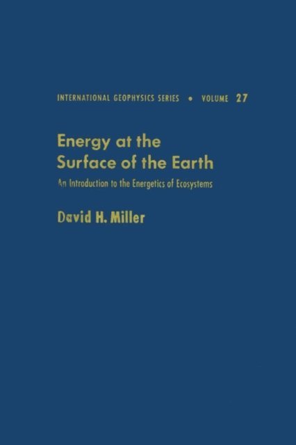 Miller - Energy at the surface of the earth : an introduction to the energetics of ecosystems, E-bok