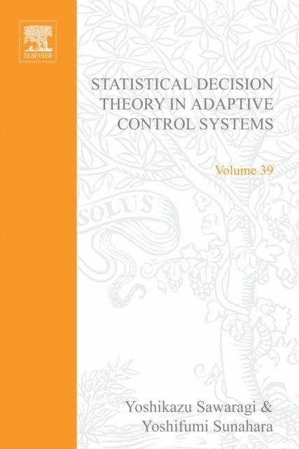 Yoshifumi Sunahara, Takayoshi Nakamizo, Yoshikazu Sawaragi - Statistical Decision Theory in Adaptive Control Systems by Yoshikazu Sawaragi, Yoshfumi Sunahara and Takayoshi Nakamizo, E-bok