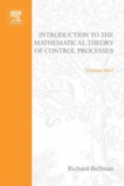 Bellman - Introduction to the Mathematical Theory of Control Processes: Linear Equations and Quadratic Criteria v. 1, E-bok