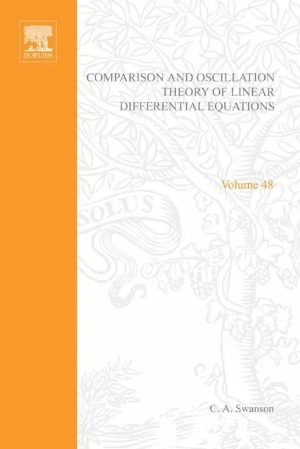 Comparison and Oscillation Theory of Linear Differential Equations by C A Swanson