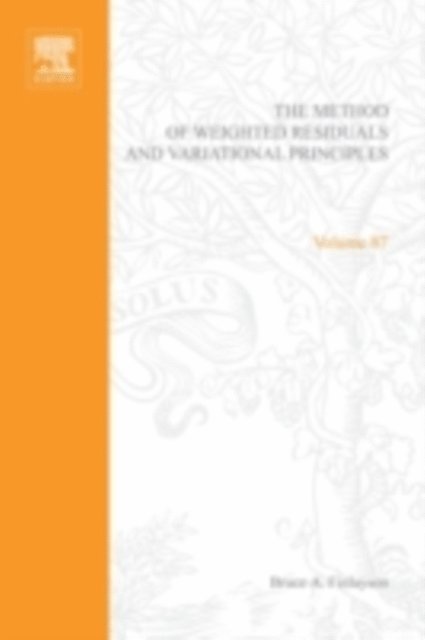 Courtney Finlayson - Method of Weighted Residuals and Variational Principles, with Application in Fluid Mechanics, Heat and Mass Transfer, E-bok