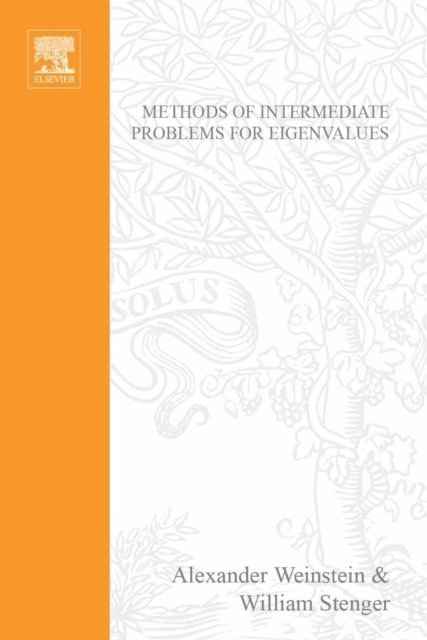 W. Stenger, A. Weinstein - Methods of Intermediate Problems for Eigenvalues: Theory and Ramifications, E-bok