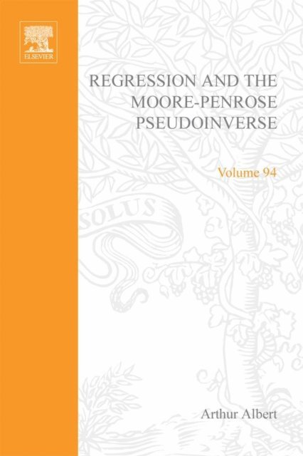 Albert - Regression and the Moore-Penrose Pseudoinverse, E-bok