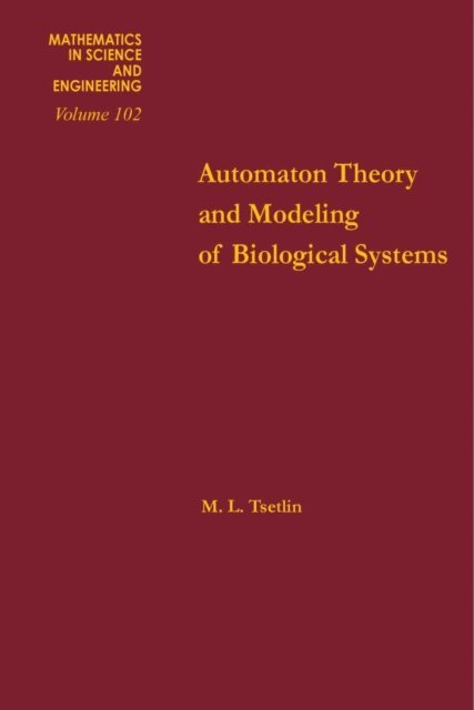 Tsetlin - Automation Theory and Modeling of Biological Systems, E-bok