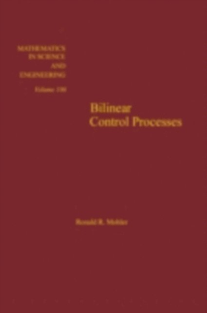 Mohler - Bilinear Control Processes: with Applications to Engineering, Ecology, and Medicine, E-bok