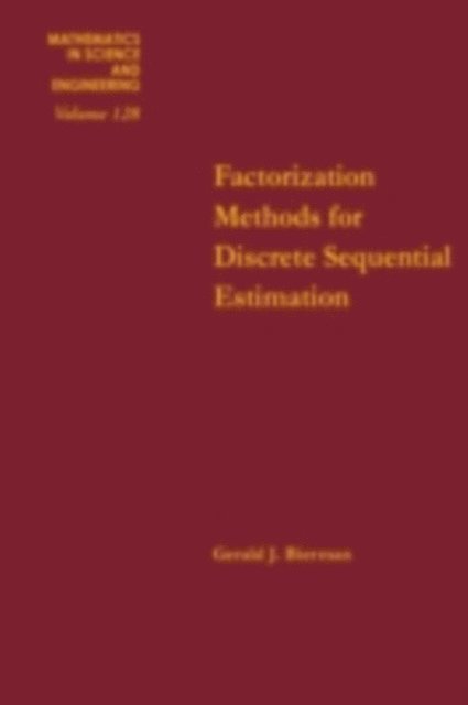 Gerald J Bierman - Factorization Methods for Discrete Sequential Estimation, E-bok