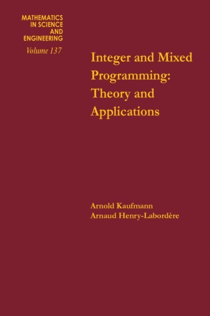 Henry-Laborde?Re - Integer and Mixed Programming: Theory and Applications, E-bok