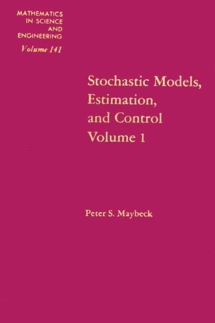 Maybeck - Stochastic Models: Estimation and Control: v. 1, E-bok