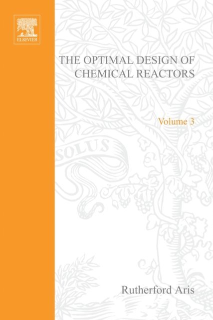 Rutherford Aris - Optimal Design of Chemical Reactors A Study in Dynamic Programming by Rutherford Aris, E-bok