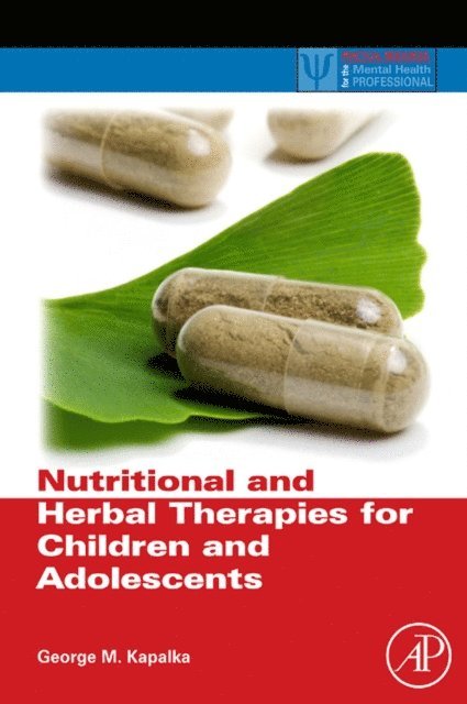 George M. Kapalka - Nutritional and Herbal Therapies for Children and Adolescents, E-bok