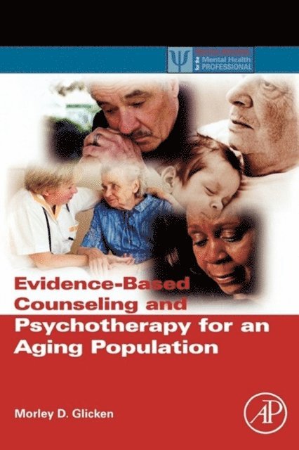 Morley D. Glicken - Evidence-Based Counseling and Psychotherapy for an Aging Population, E-bok
