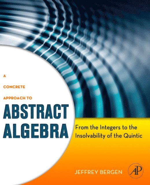Jeffrey Bergen - Concrete Approach to Abstract Algebra, E-bok