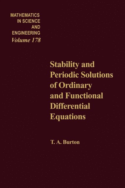 T. A. Burton - Stability and Periodic Solutions of Ordinary and Functional Differential Equations, E-bok