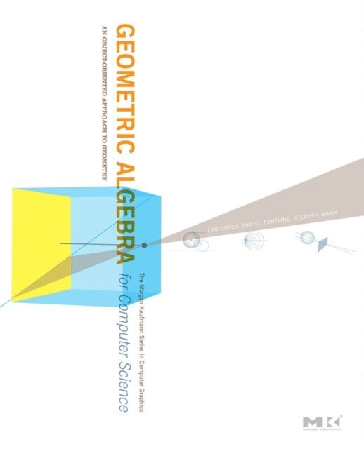 Stephen Mann, Daniel Fontijne, Leo Dorst - Geometric Algebra for Computer Science (Revised Edition), E-bok