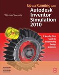 Up and Running with Autodesk Inventor Simulation 2010