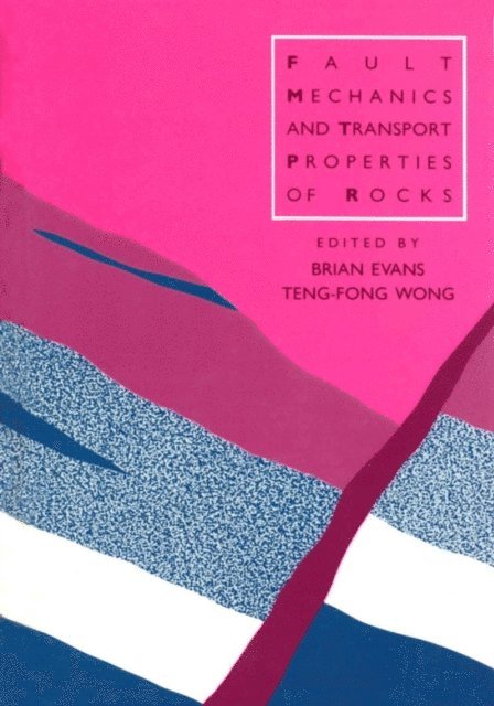 Teng-fong Wong, Brian Evans - Fault Mechanics and Transport Properties of Rocks, E-bok