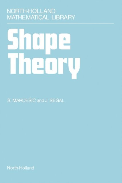 J. Segal, S. Mardesic - Shape Theory, E-bok