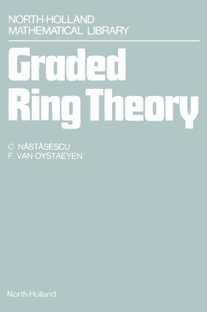 F. Van Oystaeyen, C. Nastasescu - Graded Ring Theory, E-bok