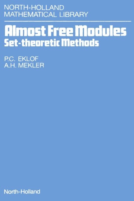 A.H. Mekler, P.C. Eklof - Almost Free Modules, E-bok