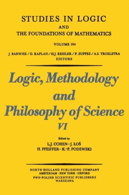 K.-P. Podewski, H. Pfeiffer, J. Los, J.J. Cohen - Logic, Methodology and Philosophy of Science VI, E-bok