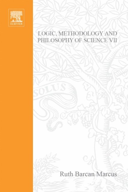 P. Weingartner, G.J.W. Dorn, R. Barcan Marcus - Logic, Methodology and Philosophy of Science VII, E-bok