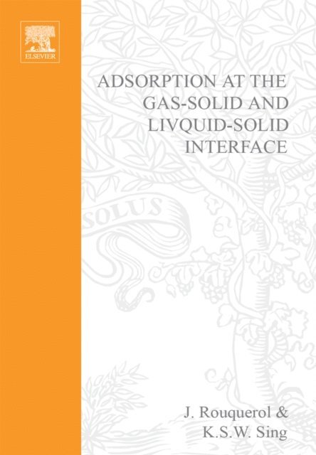Jean Rouquerol, Kenneth Sing - Adsorption at the Gas-Solid and Liquid-Solid Interface, E-bok
