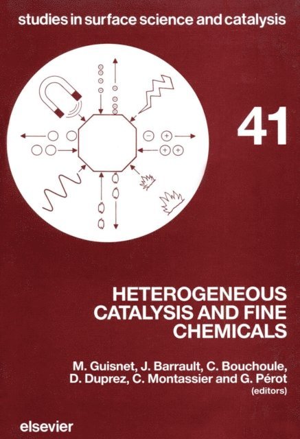 G. Perot, M. Guisnet, C. Montassier, D. Duprez, C. Bouchoule, J. Barrault - Heterogeneous Catalysis and Fine Chemicals, E-bok