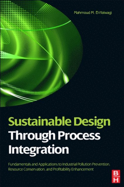 Mahmoud M. El-Halwagi - Sustainable Design Through Process Integration, E-bok