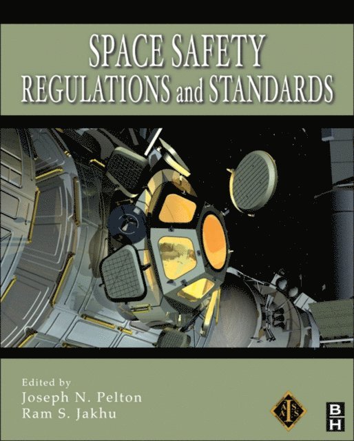 Ram Jakhu, Joseph N. Pelton - Space Safety Regulations and Standards, E-bok