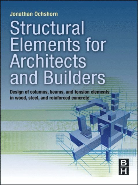 Jonathan Ochshorn - Structural Elements for Architects and Builders, E-bok