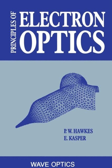 Erwin Kasper, Peter W. Hawkes - Principles of Electron Optics, E-bok