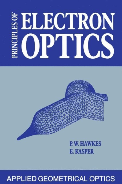 Erwin Kasper, Peter W. Hawkes - Principles of Electron Optics, E-bok