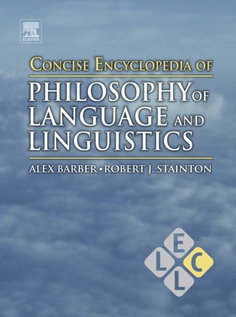 Robert J Stainton, Alex Barber - Concise Encyclopedia of Philosophy of Language and Linguistics, E-bok