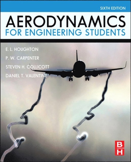 P. W. Carpenter, E. L. Houghton, Daniel T. Valentine, Steven H. Collicott - Aerodynamics for Engineering Students, E-bok