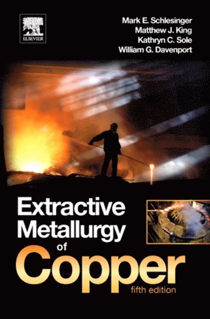 William G. Davenport, Kathryn C. Sole, Mark E. Schlesinger - Extractive Metallurgy of Copper, E-bok