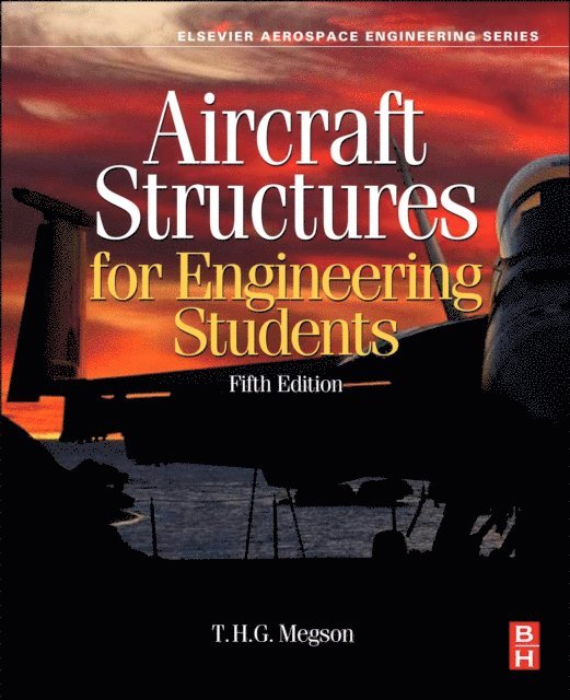 T.H.G. Megson - Aircraft Structures for Engineering Students, E-bok