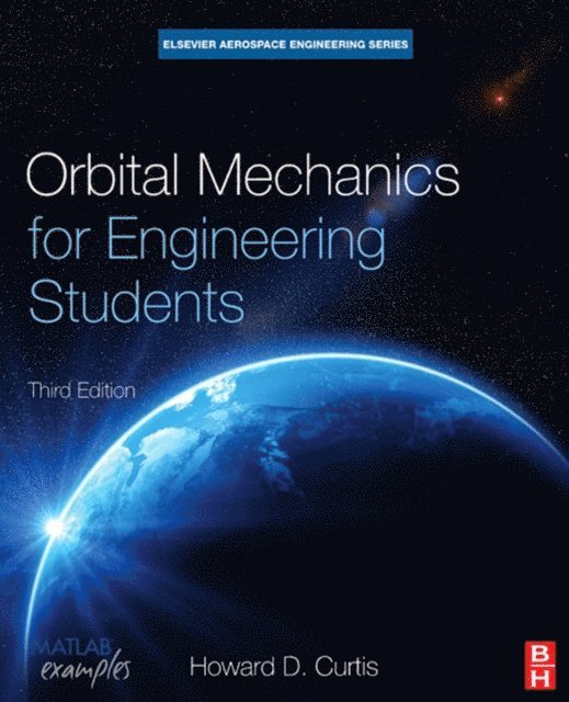 Howard D. Curtis - Orbital Mechanics for Engineering Students, E-bok